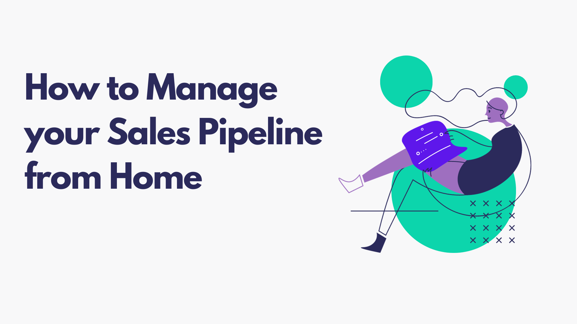 How to manage your sales pipeline at home KT Corp Blog